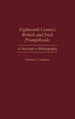 Eighteenth Century British and Irish Promptbooks: A Descriptive Bibliography
