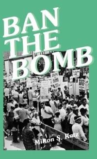 Ban the Bomb: A History of SANE, The Committee for a Sane Nuclear Policy, 1957-1985 - Milton Katz - cover