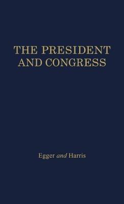 The President and Congress - Rowland Egger,Joseph Pratt Harris - cover
