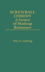 Screwball Comedy: A Genre of Madcap Romance