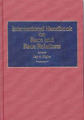 International Handbook on Race and Race Relations - Jay A. Sigler - cover