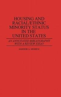 Housing and Racial/Ethnic Minority Status in the United States: An Annotated Bibliography with a Review Essay - Jamshid Momeni - cover
