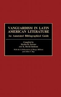 Vanguardism in Latin American Literature: An Annotated Bibliographic Guide - cover