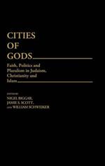 Cities of Gods: Faith, Politics and Pluralism in Judaism, Christianity and Islam