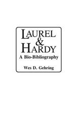 Laurel and Hardy: A Bio-Bibliography