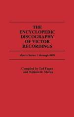 The Encyclopedic Discography of Victor Recordings: Matrix Series: 1 Through 4999; The Victor Talking Machine Company, 24 April, 1903 to 7 January, 1908