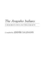 The Arapaho Indians: A Research Guide and Bibliography