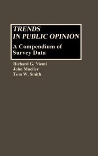 Trends in Public Opinion: A Compendium of Survey Data - John Mueller,Richard Niemi,Tom W. Smith - cover