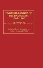 English-Language Dictionaries, 1604-1900: The Catalog of the Warren N. and Suzanne B. Cordell Collection