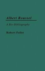 Albert Roussel: A Bio-Bibliography