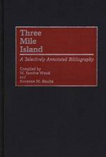 Three Mile Island: A Selectively Annotated Bibliography