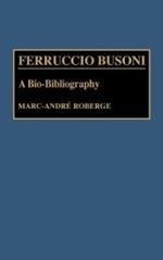 Ferruccio Busoni: A Bio-Bibliography