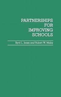 Partnerships for Improving Schools - Byrd L. Jones,Robert W. Maloy - cover
