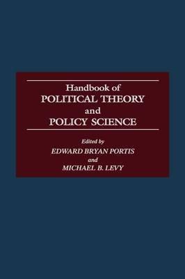 Handbook of Political Theory and Policy Science - Michael Levy,Edward Portis - cover