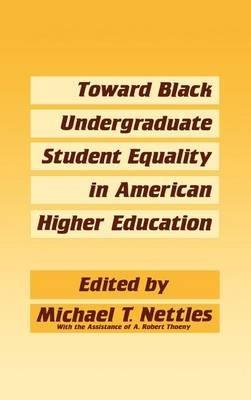 Toward Black Undergraduate Student Equality in American Higher Education - Michael Nettles - cover