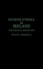Eugene O'Neill in Ireland: The Critical Reception