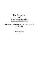 The Evolution of Blitzkrieg Tactics: Germany Defends Itself Against Poland, 1918-1933 - Robert M. Citino - cover