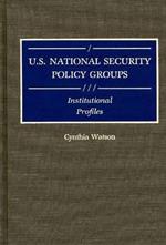 U.S. National Security Policy Groups: Institutional Profiles