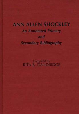 Ann Allen Shockley: An Annotated Primary and Secondary Bibliography - Rita B. Dandridge - cover