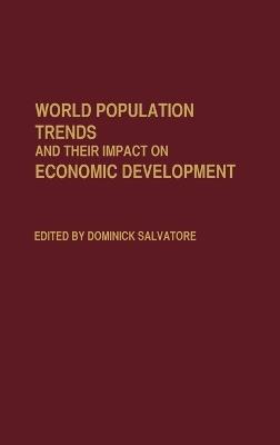 World Population Trends and Their Impact on Economic Development - Dominick Salvatore - cover