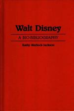 Walt Disney: A Bio-Bibliography