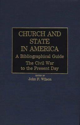 Church and State in America: A Bibliographical Guide: The Civil War to the Present Day - cover