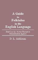 A Guide to Folktales in the English Language: Based on the Aarne-Thompson Classification System