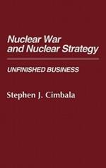 Nuclear War and Nuclear Strategy: Unfinished Business