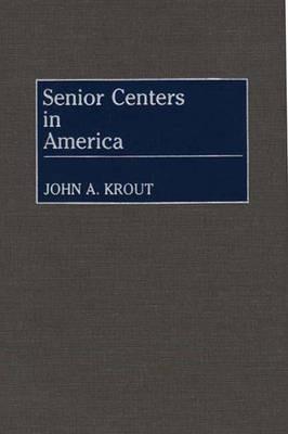 Senior Centers in America - John Krout - cover