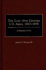 The Late 19th Century U.S. Army, 1865-1898: A Research Guide