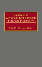 Handbook of Soviet and East European Films and Filmmakers