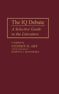 The IQ Debate: A Selective Guide to the Literature - cover