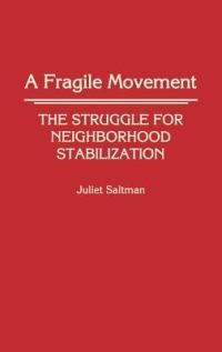 A Fragile Movement: The Struggle for Neighborhood Stabilization - Juliet Saltman - cover