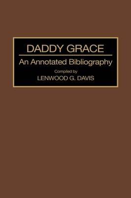 Daddy Grace: An Annotated Bibliography - Lenwood Davis - cover