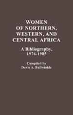 Women of Northern, Western, and Central Africa: A Bibliography, 1976-1985