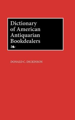 Dictionary of American Antiquarian Bookdealers - Donald C. Dickinson - cover