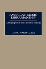 American Music Librarianship: A Biographical and Historical Survey