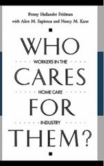 Who Cares for Them?: Workers in the Home Care Industry