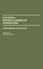 Colonial British Caribbean Newspapers: A Bibliography and Directory