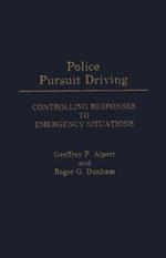 Police Pursuit Driving: Controlling Responses to Emergency Situations