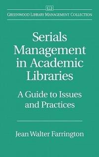 Serials Management in Academic Libraries: A Guide to Issues and Practices - Jean W. Farrington - cover