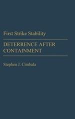 First Strike Stability: Deterrence after Containment