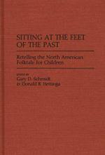 Sitting at the Feet of the Past: Retelling the North American Folktale for Children