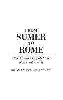 From Sumer to Rome: The Military Capabilities of Ancient Armies - Richard A. Gabriel,Karen S. Metz - cover