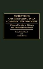 Aspirations and Mentoring in an Academic Environment: Women Faculty in Library and Information Science