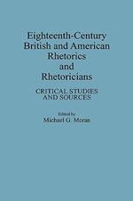 Eighteenth-Century British and American Rhetorics and Rhetoricians: Critical Studies and Sources