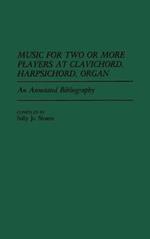 Music for Two or More Players at Clavichord, Harpsichord, Organ: An Annotated Bibliography
