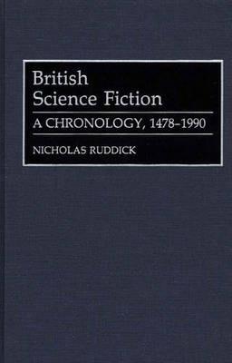 British Science Fiction: A Chronology, 1478-1990 - Nicholas Ruddick - cover