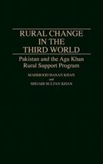 Rural Change in the Third World: Pakistan and the Aga Khan Rural Support Program