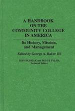 A Handbook on the Community College in America: Its History, Mission, and Management